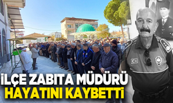 İlçe zabıta müdürü hayatını kaybetti