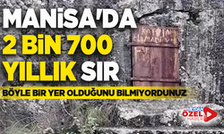 Manisa'da 2 bin 700 yıllık sır: Böyle bir yer olduğunu bilmiyordunuz