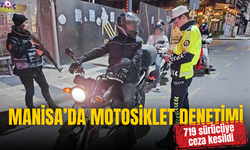 Manisa’da motosiklet denetimi: 719 sürücüye ceza kesildi
