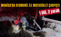 Manisa'da otomobil ile motosiklet çarpıştı: 1 ölü, 2 yaralı