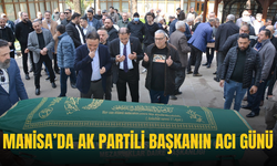 Manisa’da AK Partili başkanın acı günü