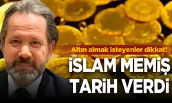Altın piyasasında kritik uyarı: İslam Memiş net tarih verdi