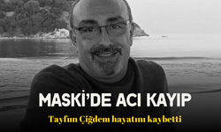 MASKİ’de acı kayıp! Tayfun Çiğdem hayatını kaybetti