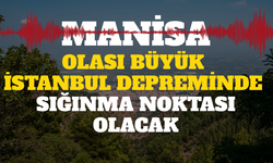 Manisa, İstanbul depremi için güvenli liman olacak