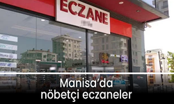 19 Mayıs Pazartesi günü Manisa'da hangi eczaneler nöbetçi?