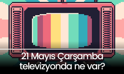 21 Mayıs Çarşamba TV yayın akışı! Televizyonda neler var? Kanal D, Show TV, TRT1, ATV, Star TV, Now TV, TV8 yayın akışı