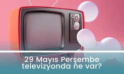 29 Mayıs 2025 Perşembe TV'de neler var? Kanal D, Show TV, TRT1, ATV, Star TV, Now TV, TV8