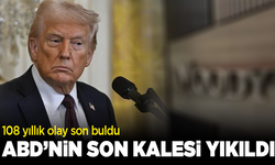 ABD’nin son kalesi yıkıldı: 108 yıllık olay son buldu