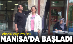 Bakanlık duyurmuştu: Manisa'da başladı