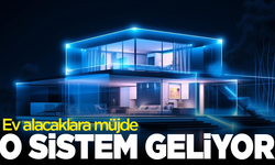 Ev alacaklara müjde: O sistem geliyor