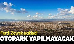 Ferdi Zeyrek açıkladı: Otopark yapılmayacak