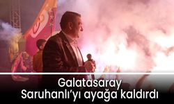 Galatasaray Saruhanlı’yı ayağa kaldırdı