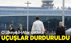O ülkeye İHA saldırısı: Uçuşlar durduruldu