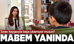 Sınav kaygısıyla başa çıkamıyor musun? MABEM yanında!