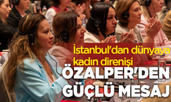 İstanbul'dan dünyaya kadın direnişi: CHP'li Özalper'den güçlü mesaj