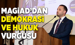 MAGİAD’dan demokrasi ve hukuk vurgusu