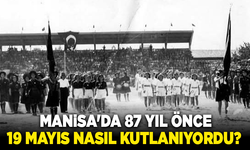 Manisa'da 87 yıl önce 19 Mayıs nasıl kutlanıyordu?