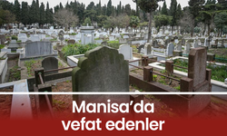 Manisa’da bugün 6 kişi vefat etti: 13 Mayıs 2025 Manisa vefat edenler