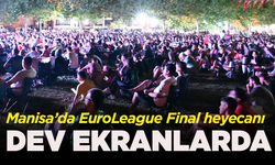 Manisa’da EuroLeague Final heyecanı dev ekranda yaşanacak!