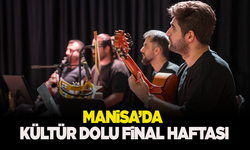 Manisa’da kültür dolu final haftası