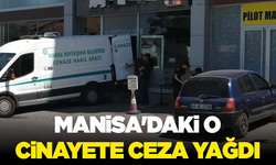 Manisa'daki o cinayete ceza yağdı