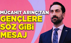 Mücahit Arınç'tan gençlere söz gibi mesaj