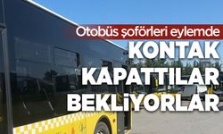 Otobüs şoförleri eylemde: Kontak kapattılar, bekliyorlar