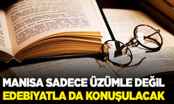 Manisa sadece üzümle değil, edebiyatla da konuşulacak