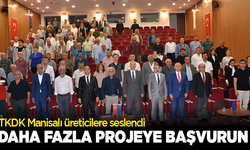 TKDK Manisalı üreticilere seslendi: Daha fazla projeye başvurun