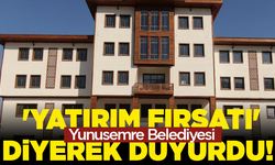 Yunusemre Belediyesi 'Yatırım Fırsatı' diyerek duyurdu!