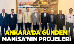 Ankara'da gündem: Manisa'nın projeleri