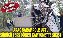 Manisa-Balıkesir yolunda kaza: Araç şarampole uçtu, sürücü ters dönen kamyonette sıkıştı