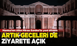 Manisa’nın Altın Mirası Sardes’te yeni dönem: Gece Müzeciliği ve sanat etkinlikleri