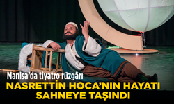 Manisa’da tiyatro rüzgârı: Nasrettin Hoca’nın hayatı sahneye taşındı