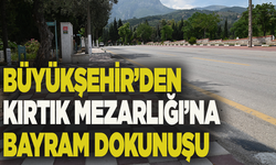 Büyükşehir’den Kırtık Mezarlığı’na bayram dokunuşu
