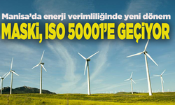 Enerji verimliliğinde yeni dönem: MASKİ, ISO 50001’e geçiyor