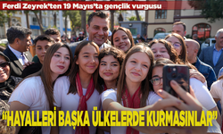 Ferdi Zeyrek’ten 19 Mayıs’ta gençlik vurgusu: “Hayalleri başka ülkelerde kurmasınlar”
