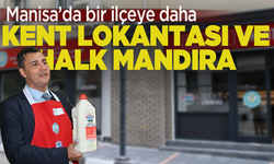 Manisa’da bir ilçeye daha Kent Lokantası ve Halk Mandıra Açılıyor