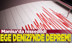 Ege Denizi'nde deprem! Manisa'da hissedildi