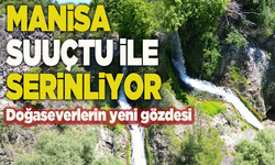 Manisa’nın saklı cenneti: Suuçtu şelalesi büyülüyor