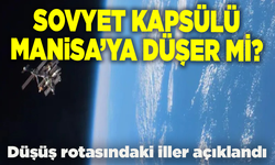 Sovyet kapsülü Manisa’ya düşer mi? Düşüş rotasındaki iller açıklandı