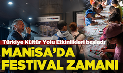 Manisa’da festival zamanı: Türkiye Kültür Yolu Etkinlikleri başladı