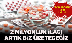 2 milyonluk ilacı artık biz üreteceğiz! Erdoğan’dan tarihi talimat