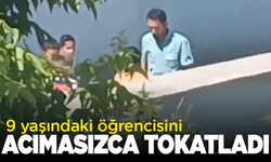 9 yaşındaki öğrencisini acımadan böyle tokatladı