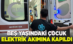 Beş yaşındaki çocuk elektrik akımına kapıldı