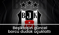 Beşiktaş'ın güncel borcu dudak uçuklattı