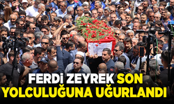 Ferdi Zeyrek son yolculuğuna uğurlandı