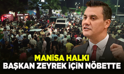 Manisa halkı Başkan Zeyrek için nöbette