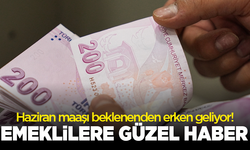 Emeklilere güzel haber: Haziran maaşı beklenenden erken geliyor!