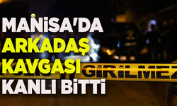 Manisa'da arkadaş kavgası kanlı bitti:  1 ağır yaralı